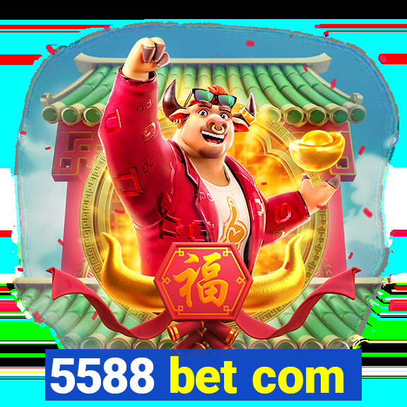 5588 bet com